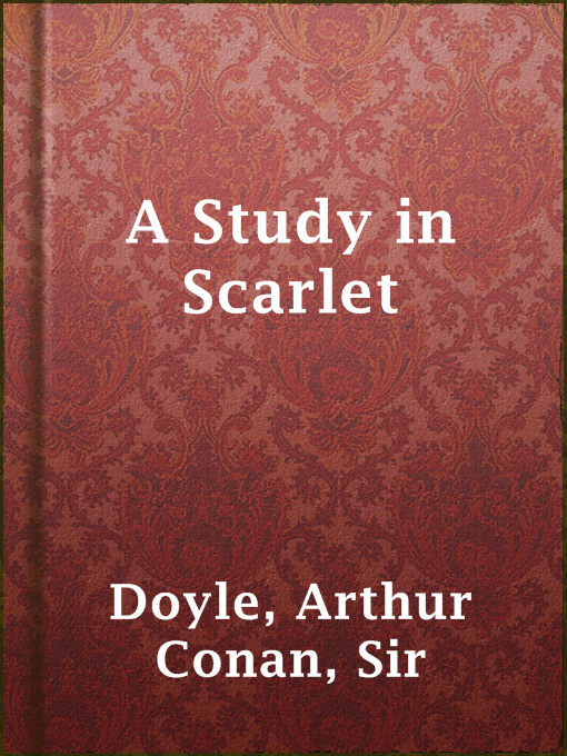 Title details for A Study in Scarlet by Sir Arthur Conan Doyle - Wait list